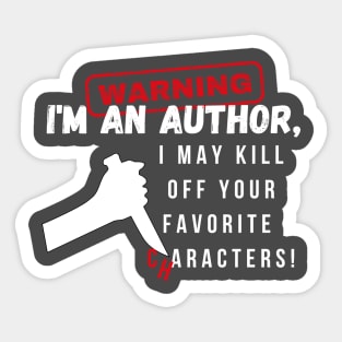 Warning I'm an author, I may kill off your favorite characters! (light) author, literature Sticker